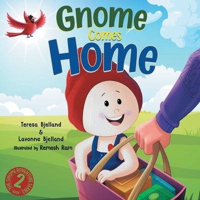 Gnome Comes Home: A Children's Book About the Excitement and Anxiety of Moving in with a New Family by Bjelland, Lavonne