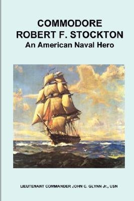 Commodore Robert F. Stockton, an American Naval Hero by Bayard, Samuel