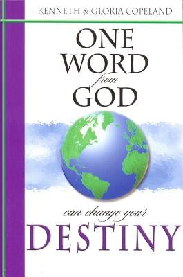 One Word from God Can Change Your Destiny by Copeland, Kenneth