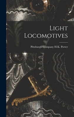 Light Locomotives by Porter, H. K. Company