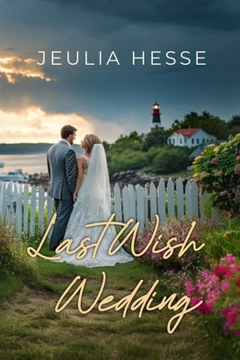 Last Wish Wedding by Hesse, Jeulia