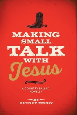 Making Small Talk With Jesus: A Country Ballad by McCoy, Quincy