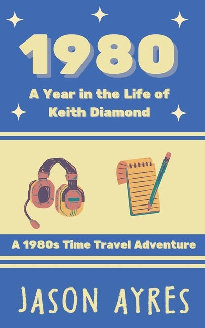 1980: A Year in the Life of Keith Diamond by Ayres, Jason