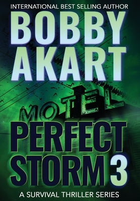 Perfect Storm 3: Post Apocalyptic Survival Thriller by Akart, Bobby