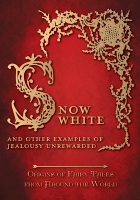 Snow White - And other Examples of Jealousy Unrewarded (Origins of Fairy Tales from Around the World): Origins of Fairy Tales from Around the World by Carruthers, Amelia