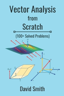 Vector Analysis from Scratch by Smith, David