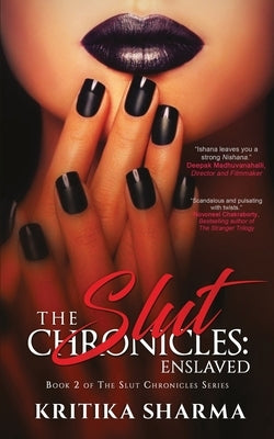 The Slut Chronicles: Enslaved by Sharma, Kritika