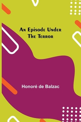 An Episode Under The Terror by de Balzac, Honoré