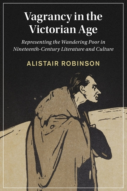 Vagrancy in the Victorian Age by Robinson, Alistair