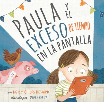 Paula Y El Exceso de Tiempo En La Pantalla by Childs Howard, Betsy