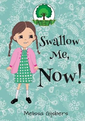Swallow Me, Now! by Gijsbers, Melissa