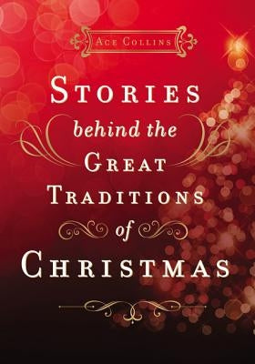 Stories Behind the Great Traditions of Christmas by Collins, Ace