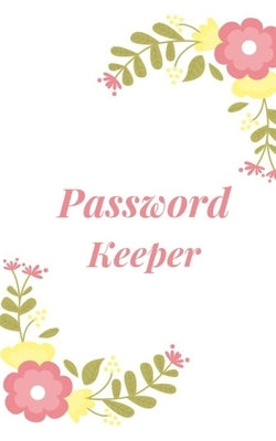 Password Keeper: Keep your usernames, passwords, social info, web addresses and security questions in one. So easy & organized by Hall, Dorothy J.