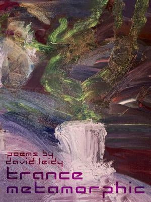 Trance Metamorphic poems for a new generation by Leidy, David