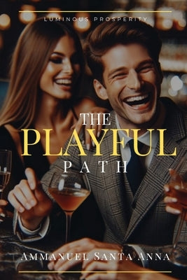 The Playful Path: Overcoming RSD With Joy and Confidence by Santa Anna, Ammanuel