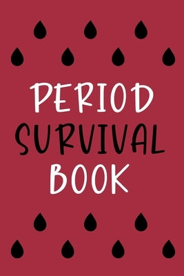Period Survival Book: Health Log Book, Yearly Period Tracker, Menstrual Log, Menstrual Cycle Calendar by Paperland