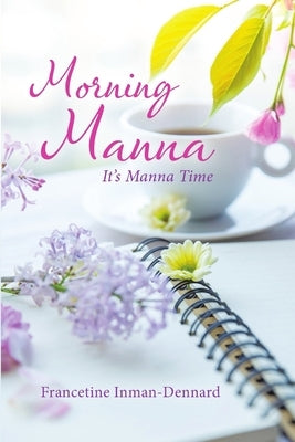 Morning Manna: It's Manna Time by Inman-Dennard, Francetine