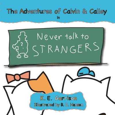 Never Talk to Strangers by Garrison, K. E.