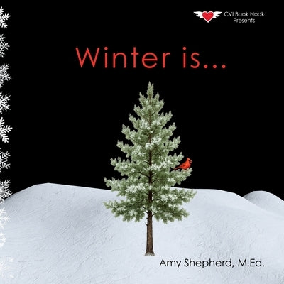 Winter is...: A Joyful Exploration of Winter Through Rhythm, Repetition, and Inclusive Design by Shepherd, M. Ed Amy