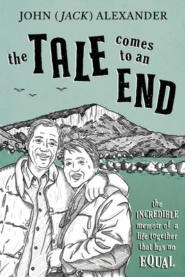 The Tale Comes to an End by Alexander, John (Jack)