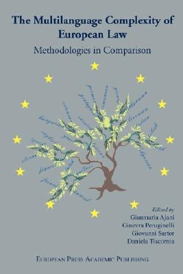 The Multilanguage Complexity of European Law. Methodologies in Comparison. by G. Ajani, G. Peruginelli
