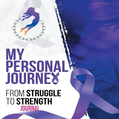My Personal Journey From Struggle To Strength by Nesbitt, Marquita