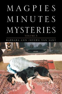 Magpies Minutes Mysteries: Volume 3 by Van Sant, Barbara Ann (Myers)