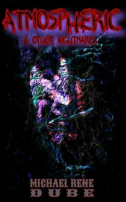 Atmospheric: And Other Nightmares by Dubé, Michael