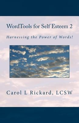 WordTools for Self Esteem 2: Harnessing the Power of Words! by Rickard, Carol L.