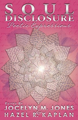 Soul Disclosure: Poetic Expressions by Jones, Jocelyn M.