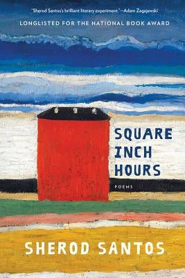 Square Inch Hours: Poems by Santos, Sherod