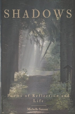 Shadows: Poems of Reflection and Life by Sarasin, Michelle