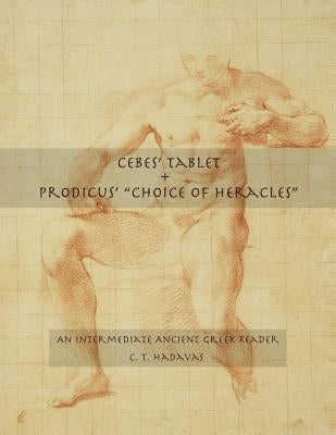 Cebes' Tablet + Prodicus' "Choice of Heracles" by Hadavas, C. T.