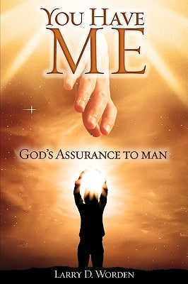 You Have Me by Worden, Larry D.