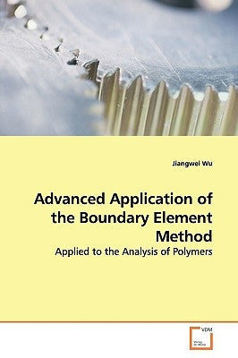 Advanced Application of the Boundary Element Method by Wu, Jiangwei