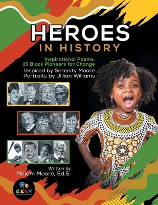 Heroes In History: Inspirational Poems: 15 Black Pioneers For Change by Moore, Miriam