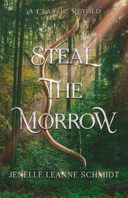 Steal the Morrow by Schmidt, Jenelle Leanne