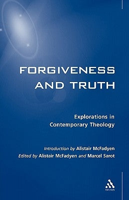 Forgiveness and Truth by McFadyen, Alistair
