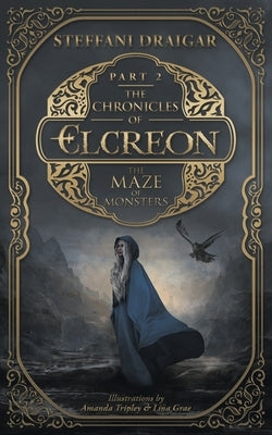 The Chronicles of Elcreon: The Maze of Monsters by Draigar, Steffani