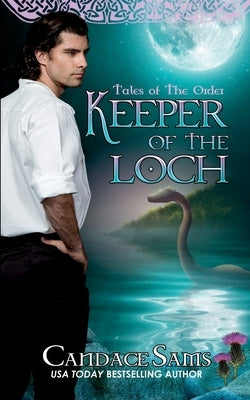 Keeper of The Loch: Tales of The Order by Sams, Candace