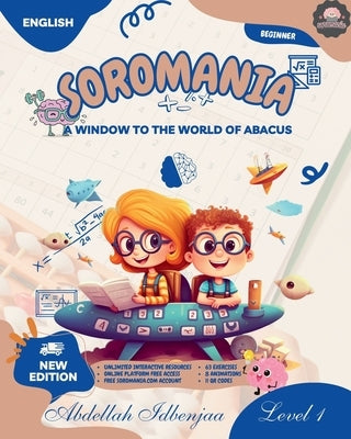 Soromania, learn mental calculation and japanese abacus SOROBAN: Level 01: A window to the world of abacus by Idbenjaa, Abdellah