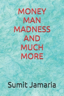 Money Man Madness and Much More by Jamaria, Sumit