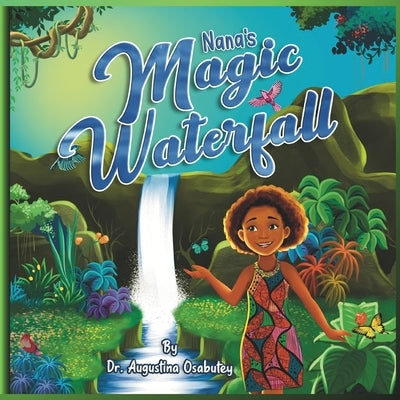 Nana's Magic Waterfall by Osabutey, Augustina