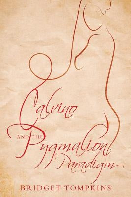 Calvino and the Pygmalion Paradigm by Tompkins, Bridget