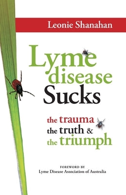 Lyme disease Sucks by Shanahan, Leonie M.