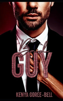 Bad Guy: The Blood Legacy Series by Goree-Bell, Kenya