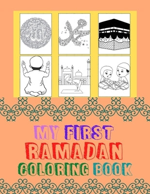 My First Ramadan Coloring Book: Ramadan Coloring Book For Kids, Toddlers. Kids Islamic book aged 4-8. by Frazier, Crispin