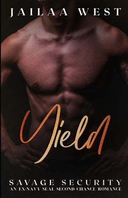 Yield: Savage Security Book 5: An ex-Navy Seal second chance romance by West, Jailaa