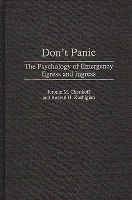 Don't Panic: The Psychology of Emergency Egress and Ingress by Chertkoff, Jerome