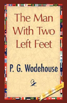 The Man with Two Left Feet by Wodehouse, P. G.